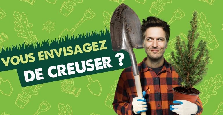 vous envisagez de creuser ?